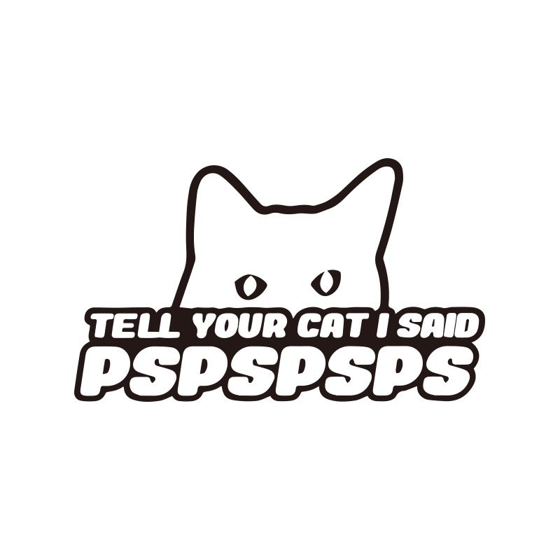 car stickers tell your cat I said PSPSPS decorative body car stickers_autovado.com