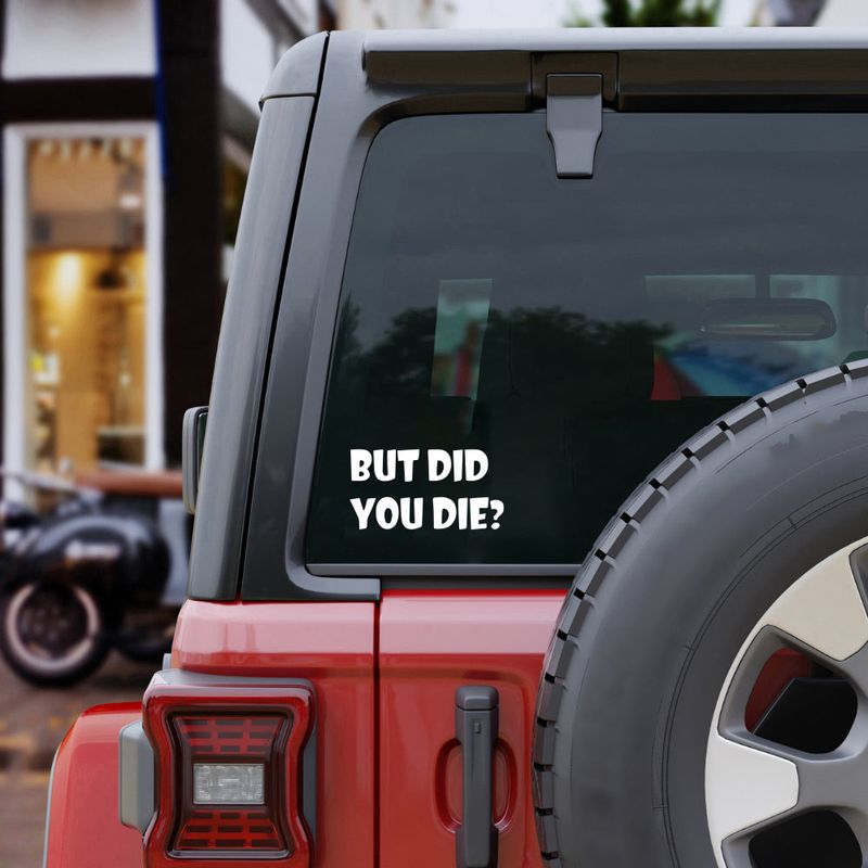 BUT DID YOU DIE? Personalized trendy and unique creative car stickers English art fonts_autovado.com
