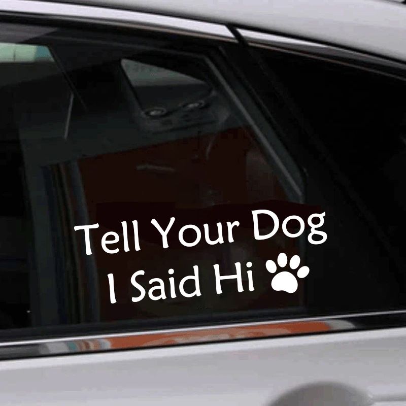 English Tell Your Dog I said Hi pet dog paw car body decoration sticker_autovado.com