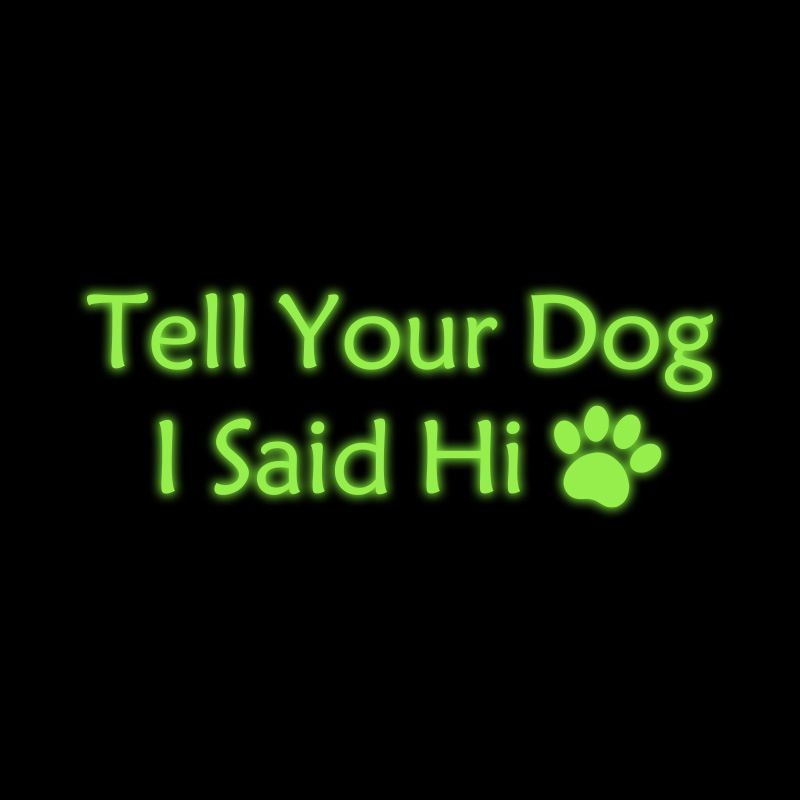 English Tell Your Dog I said Hi pet dog paw car body decoration sticker_autovado.com