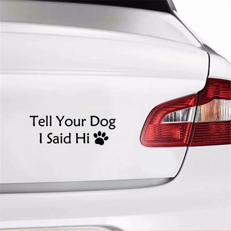 English Tell Your Dog I said Hi pet dog paw car body decoration sticker_autovado.com