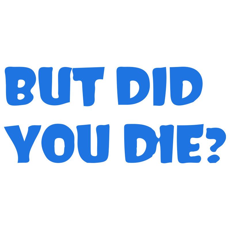 BUT DID YOU DIE? Personalized trendy and unique creative car stickers English art fonts_autovado.com
