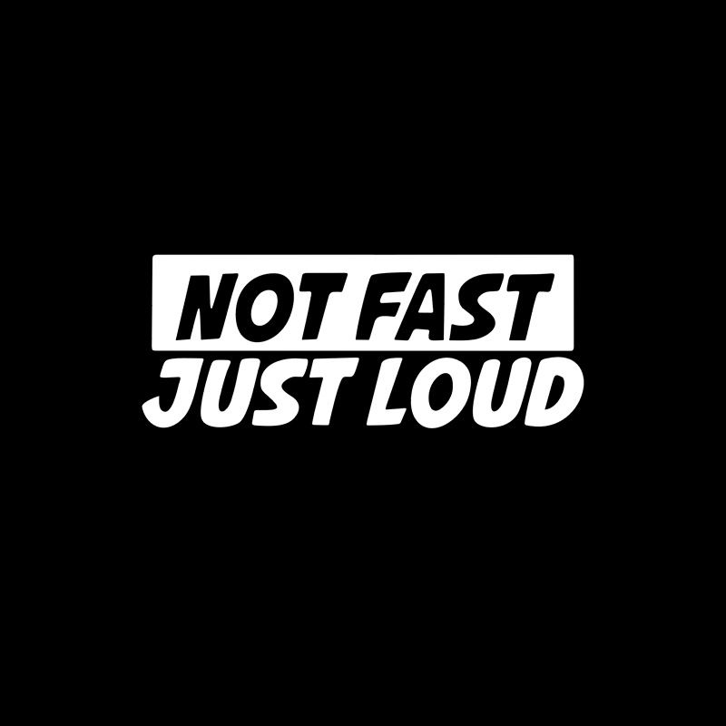 Not fast Just Loud English interesting personality car body universal decorative sticker decal_autovado.com