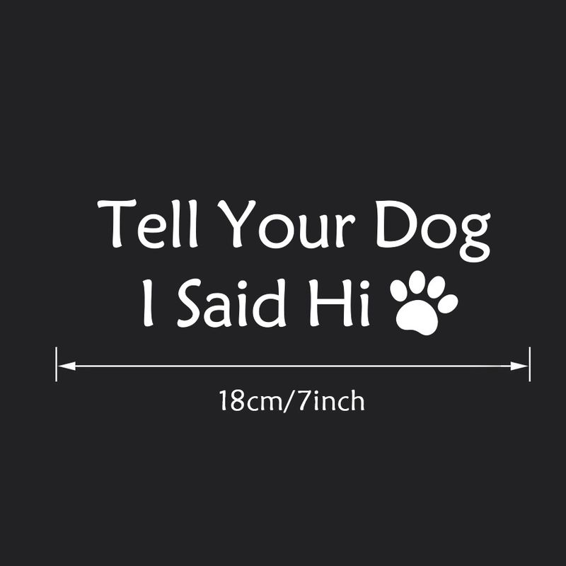 English Tell Your Dog I said Hi pet dog paw car body decoration sticker_autovado.com