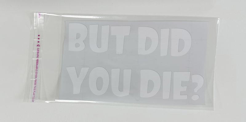 BUT DID YOU DIE? Personalized trendy and unique creative car stickers English art fonts_autovado.com