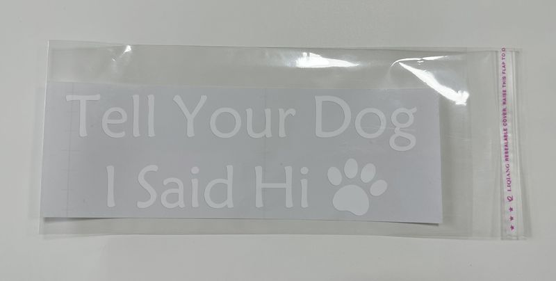 English Tell Your Dog I said Hi pet dog paw car body decoration sticker_autovado.com